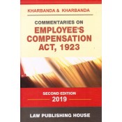 Kharbanda & Kharbanda's Commentaries on Employee's Compensation Act, 1923 [HB] by Law Publishing House